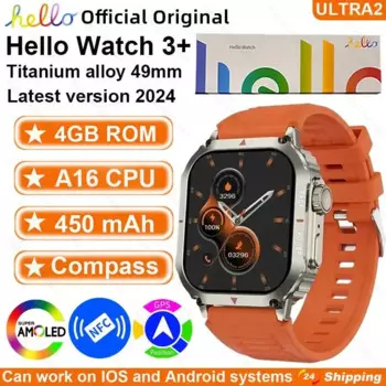 2024 Новые умные часы Hello Watch 3 Plus 49 мм Ultra HD AMOLED 4G ROM NFC GPS Компас Часы Bluetooth Вызов Смарт-часы 3+ Мужчины Женщины