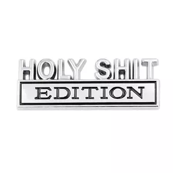 3D значок Holy Shit EDITION, наклейки на заднюю сторону автомобиля, аксессуары, подходят для всех моделей, украшения, автомобильные аксессуары, наклейки