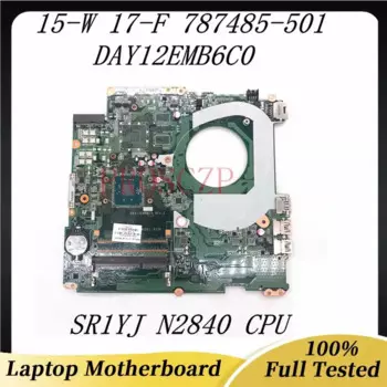 787485-501 787485-001 Высококачественная материнская плата для ноутбука HP 15-W 17-F материнская плата DAY12EMB6C0 W/ SR1YJ N2840 CPU DDR3 100% протестирована