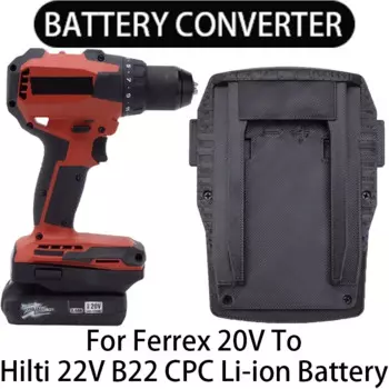 Адаптер для Hilti 22 В B22 CPC, преобразователь инструментов в адаптер для литий-ионного аккумулятора Ferrex 20 В, аксессуар для электроинструмента