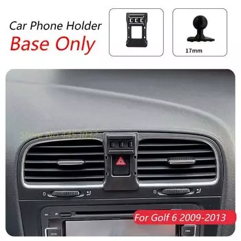 Автомобильный держатель для телефона Volkswagen Golf 6 MK6 2009-2013, специальный фиксированный кронштейн, основание 17 мм, не блокирующие аксессуары для выхода воздуха