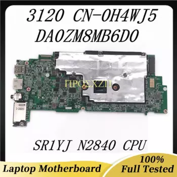 CN-0H4WJ5 0H4WJ5 H4WJ5 Высококачественная материнская плата для DELL 3120 DA0ZM8MB6D0 W/ SR1YJ N2840 материнская плата с процессором для ноутбука 100% хорошо работает