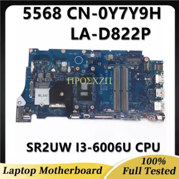 CN-0Y7Y9H 0Y7Y9H Y7Y9H Высококачественная материнская плата для ноутбука DELL 15 5568, материнская плата LA-D822P W/SR2UW I3-6006U CPU 100%, хорошо работает