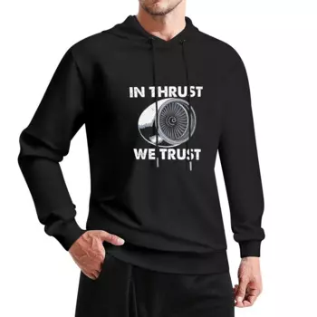 In Thrust We Trust - забавный авиационный пуловер с капюшоном, мужская толстовка с капюшоном