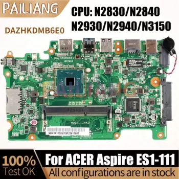 Материнская плата для ACER Aspire ES1-111 N2830 N2840 N2930 N2940 N3150, материнская плата для ноутбука NBMRS11002 NBMYK1100 DAZHKDMB6E0