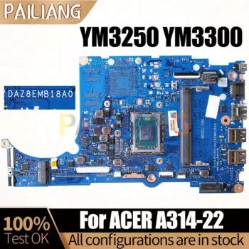 Материнская плата для ноутбука ACER A314-22 материнская плата для ноутбука DAZ8EMB18A0 YM3250 YM3300 NBABR11003 nbhv11004, полностью протестирована