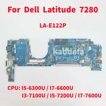 Материнская плата для ноутбука Dell Latitude 7280 CPU: LA-E122P I5-6300U I7-6600U I3-7100U I5-7200U 09PJNK 0K50WH 0JYHTD Test OK
