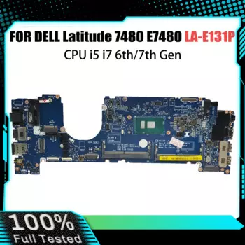 Материнская плата для ноутбука Dell Latitude 7480 LA-E131P E7480 0CXWHP 08FCRX 0F48ND, материнская плата для ноутбука I5 I7, процессор 6-го 7-го поколения