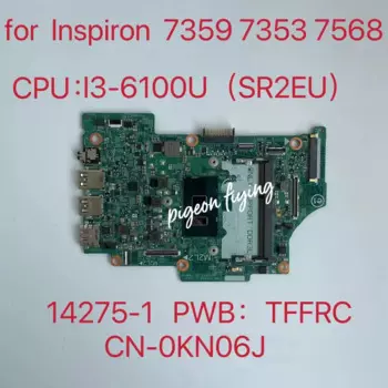 Материнская плата для ноутбука Inspiron 13 7359 7353 15 7568 CPU:I3-6100U SR2EU 14275-1 TFFRC CN-0KN06J 0KN06J системная плата 100% протестирована ОК