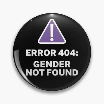 Мягкая застежка значок "Error 404 Gender Not Found"