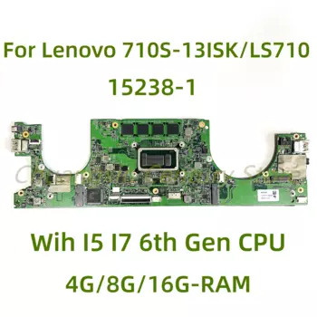Подходит для Lenovo 710S-13ISK/LS710, материнская плата для ноутбука 15238-1 с процессором I5 I7 6-го поколения, 4G/8G/16G-RAM, 100% протестировано, полностью работает