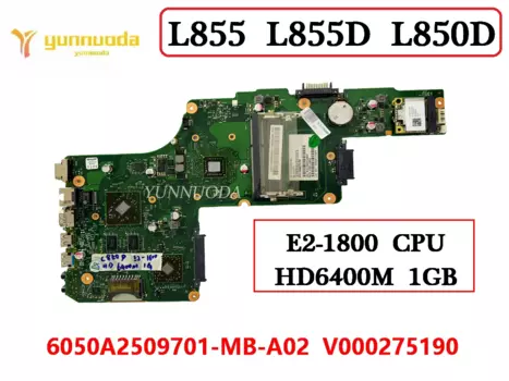 V00027519 для ноутбука TOSHIBA L855 L855D L850D материнская плата E2-1800 CPU HD6400M 1 ГБ 6050A2509701-MB-A02 100% протестирована