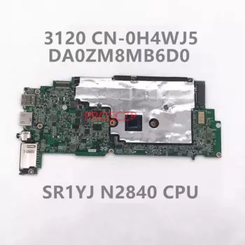 Высококачественная 3120 0H4WJ5 H4WJ5 DA0ZM8MB6D0 материнская плата с SR1YJ N2840 CN-0H4WJ5 100% хорошо работает