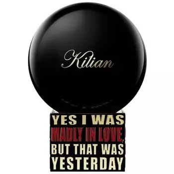 Kilian - Yes I Was Madly In Love, But That Was Yesterday (1мл)