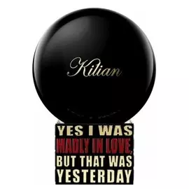 Yes I Was Madly In Love, But That Was Yesterday