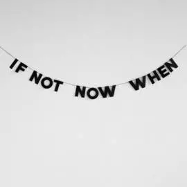 Гирлянда "IF NOT NOW WHEN"