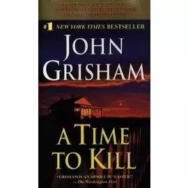 A Time to Kill (м). Grisham J. (Логосфера)