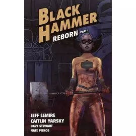 Black Hammer Volume 5: Reborn Part One