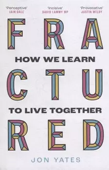 Fractured: How We Learn to Live Together