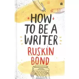 How to Be a Writer