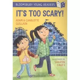 It s Too Scary!