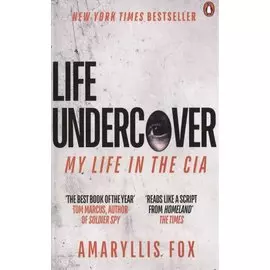 Life Undercover. My Life in the CIA