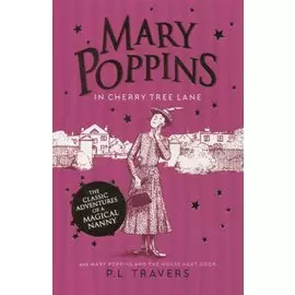 Mary Poppins in Cherry Tree Land and Mary Poppins and the House Next Door