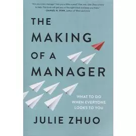 The making of a manager: What to do when everyone looks to you