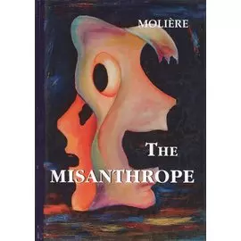 The Misanthrope = Мизантроп: на англ.яз