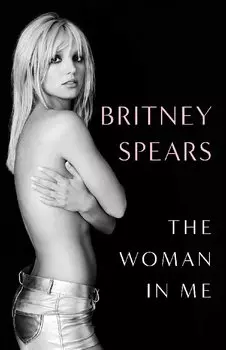 The Woman in Me Britney Spears Женщина во мне Бритни Спирс/ Книги на английском языке