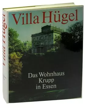 Villa Hugel: Das Wohnhaus Krupp in Essen