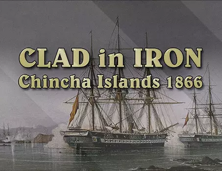 Clad in Iron Chincha Islands 1866 (PC)