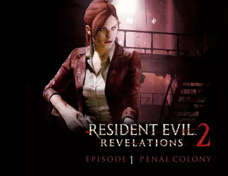 Resident Evil: Revelations 2 - Episode One: Penal Colony (PC)