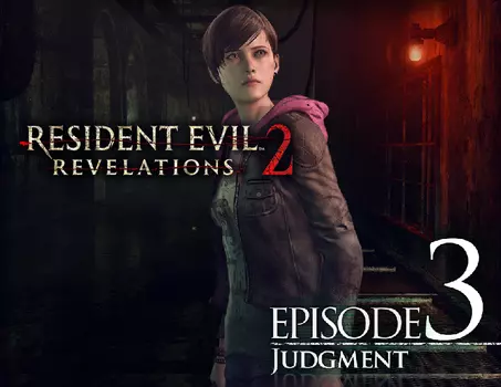 Resident Evil: Revelations 2 - Episode Three: Judgment (PC)