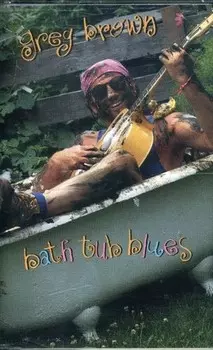 Аудиокассета Brown, Greg: Bathtub Blues