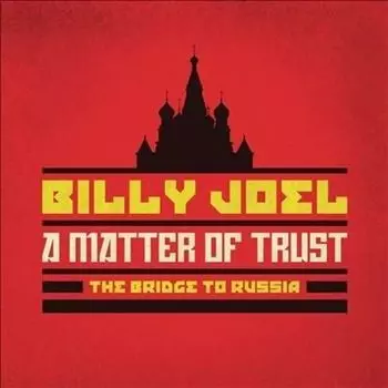 Диск CD A Matter Of Trust: The Bridge To Russia [Deluxe Edition] - Billy Joel