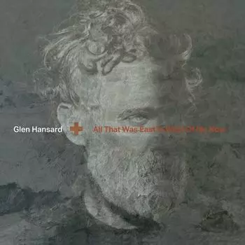 Диск CD All That Was East Is West Of Me Now - Glen Hansard