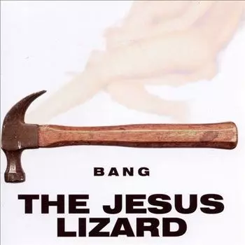 Диск CD Bang - The Jesus Lizard