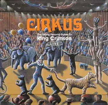 Диск CD Cirkus: The Young Persons' Guide To King Crimson Live - King Crimson