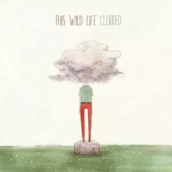 Диск CD Clouded - This Wild Life