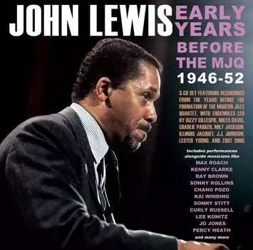 Диск CD Early Years: Before The MJQ 1946-52 - John Lewis