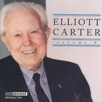 Диск CD Elliott Carter Edition Vol. 9 - Elliott Carter, Charles Rosen, Basel Sinfonietta, Colorado College Festival Orchestra