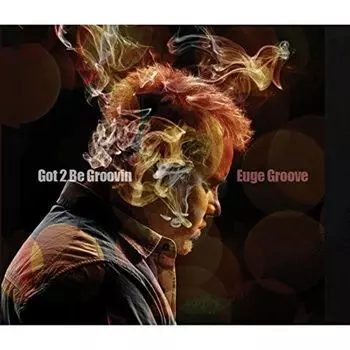 Диск CD Got 2 Be Groovin - Euge Groove