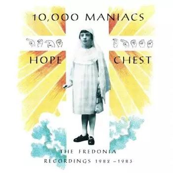 Диск CD Hope Chest: The Fredonia Recordings 1982-1983 - 10,000 Maniacs