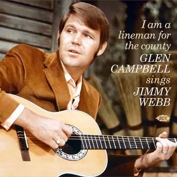 Диск CD I Am A Lineman For The County: Glen Campbell Sings Jimmy Webb - Glen Campbell