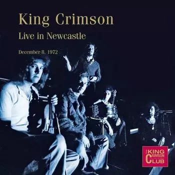 Диск CD Live In Newcastle, December 8, 1972 - King Crimson