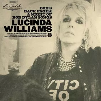 Диск CD Lu's Jukebox Vol. 3: Bob's Back Pages - A Night Of Bob Dylan Songs - Lucinda Williams