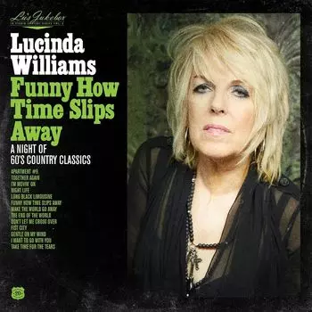 Диск CD Lu's Jukebox Vol. 4: Funny How Time Slips Away - A Night Of 60's Country Classics - Lucinda Williams
