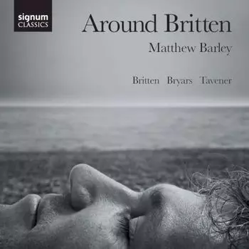 Диск CD Matthew Barley - Around Britten - Benjamin Britten, Gavin Bryars, John Tavener, Matthew Barley