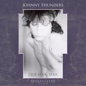 Диск CD Que Sera, Sera: Resurrected - Johnny Thunders